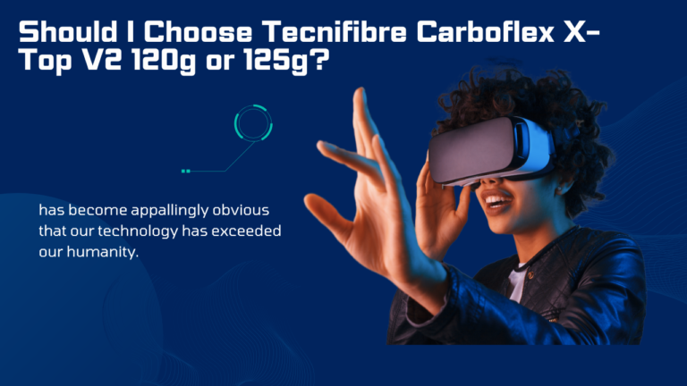 Read more about the article Should I Choose Tecnifibre Carboflex X-Top V2 120g or 125g?