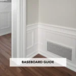 Read more about the article Baseboard: Complete Guide to Styles, Heating, and Maintenance