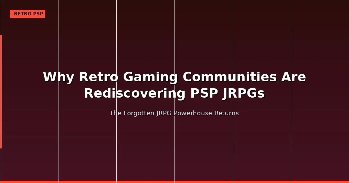 You are currently viewing Why Retro Gaming Communities Are Rediscovering PSP JRPGs